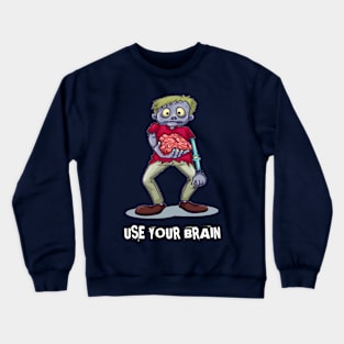 Use your brain ! Crewneck Sweatshirt